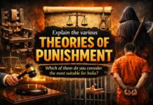 Explain the various theories of punishment. Which of them do you consider the most suitable for India