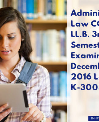 Administrative Law CCSU LL.B. 3rd Semester Examination, December 2016 Law-3 K-3003 ADMINISTRATIVE LAW