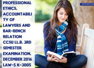 Professional Ethics, Accountability of Lawyers and Bar-Bench Relation CCSU LL.B. 3rd Semester Examination, December 2016 Law-5 K-3005 PROFESSIONAL ETHICS