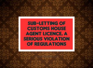 Sub-letting Of Customs House Agent Licence, A Serious Violation Of Regulations subletting cutoms house