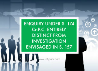 ENQUIRY UNDER S. 174 Cr.P.C. ENTIRELY DISTINCT FROM INVESTIGATION ENVISAGED IN S. 157 crpc sec 174 enquiry