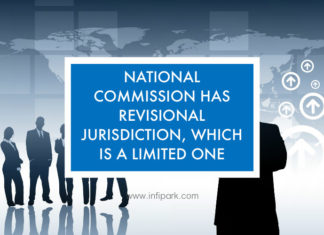NATIONAL COMMISSION HAS REVISIONAL JURISDICTION, WHICH IS A LIMITED ONE national commission revisional jurisdiction