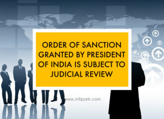 ORDER OF SANCTION GRANTED BY PRESIDENT OF INDIA IS SUBJECT TO JUDICIAL REVIEW sanction granted president judicial review