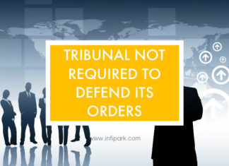 TRIBUNAL NOT REQUIRED TO DEFEND ITS ORDERS tribunal defend orders