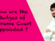 How are the Judges of Supreme Court appointed ? Judges Supreme Court appointment