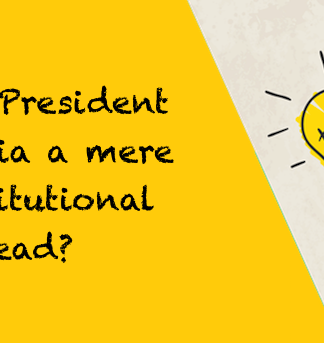 Is the President of India a mere Constitutional Head? president constitutional mere head