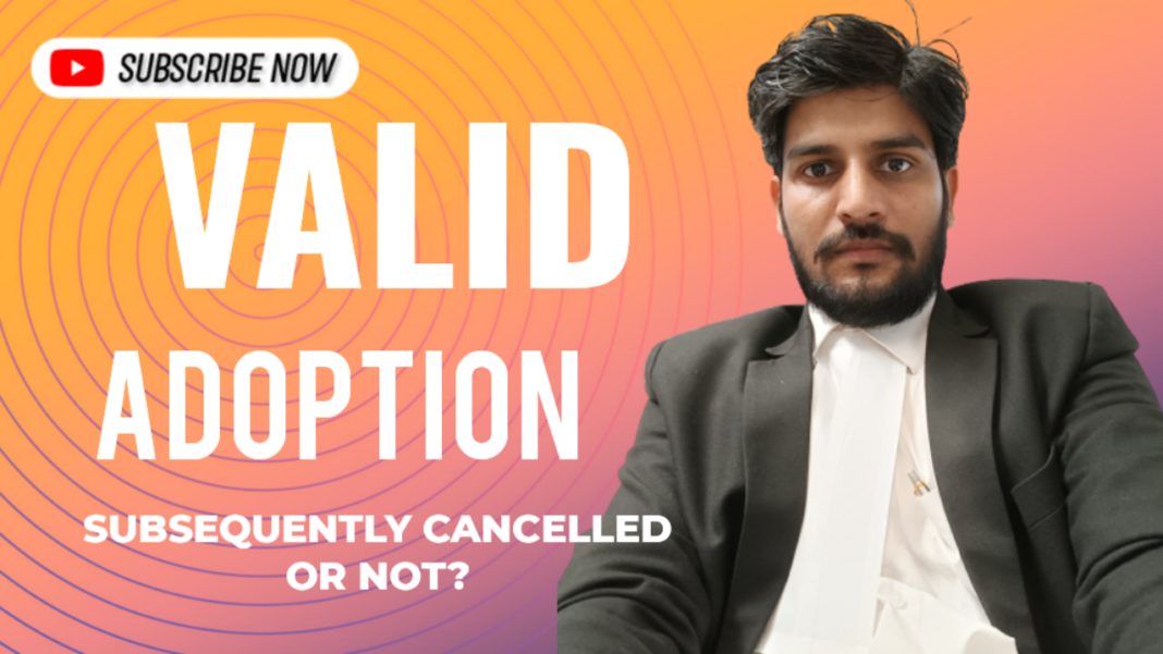 Can a valid adoption be subsequently cancelled or not?