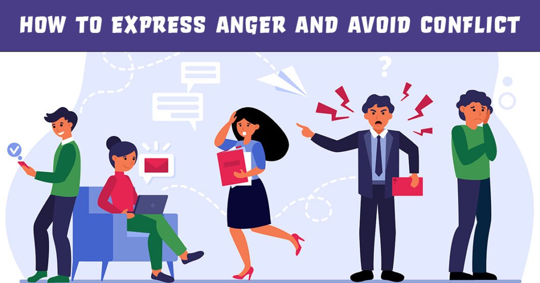 How to Express Anger and Avoid Conflict