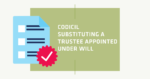 Codicil Substituting A Trustee