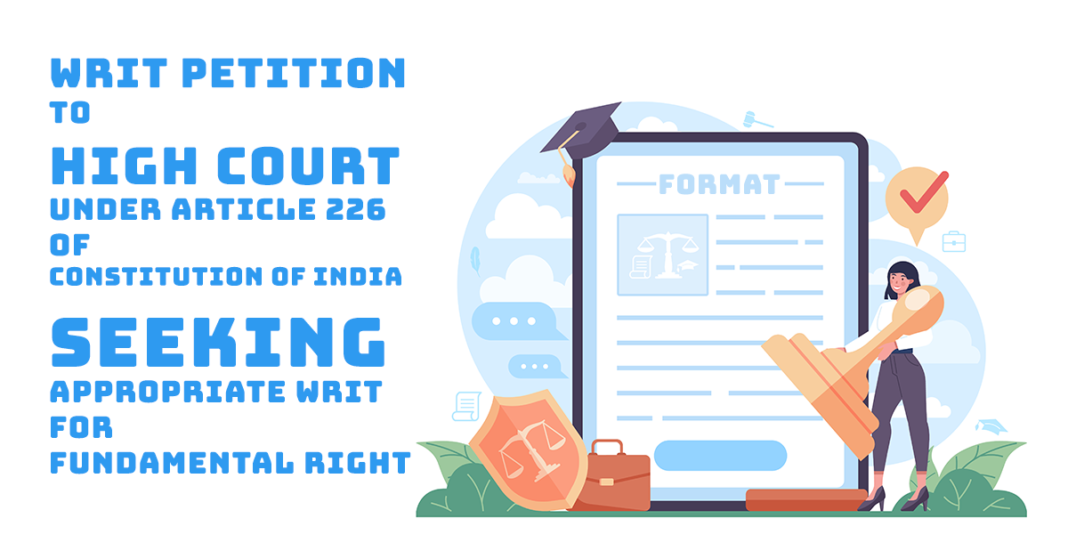 Writ Petition to High Court under Article 226 of Constitution of India seeking appropriate Writ for Fundamental Right