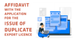AFFIDAVIT WITH THE APPLICATION FOR THE ISSUE OF DUPLICATE EXPORT LICENCE