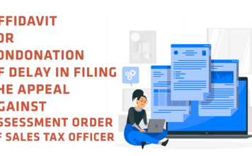 AFFIDAVIT FOR CONDONATION OF DELAY IN FILING THE APPEAL AGAINST ASSESSMENT ORDER OF SALES TAX OFFICER