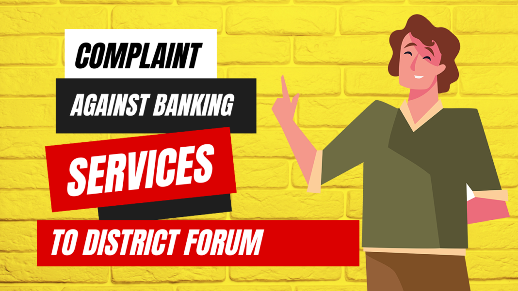Complaint Against Banking Services to District Forum