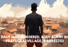 DALIT MAN MURDERED, BODY BURNT IN PRAYAGRAJ VILLAGE, 8 ARRESTED