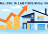 Real Estate, Gold, and Stocks/Mutual Funds