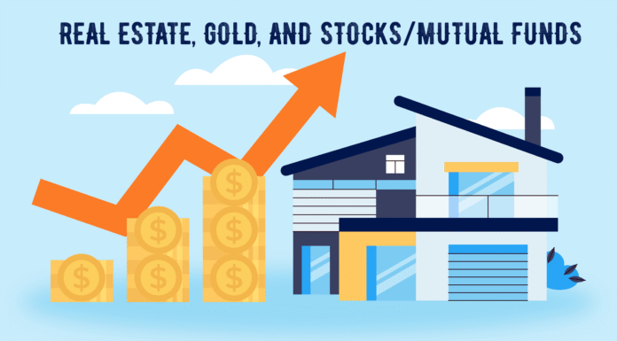 Real Estate, Gold, and Stocks/Mutual Funds