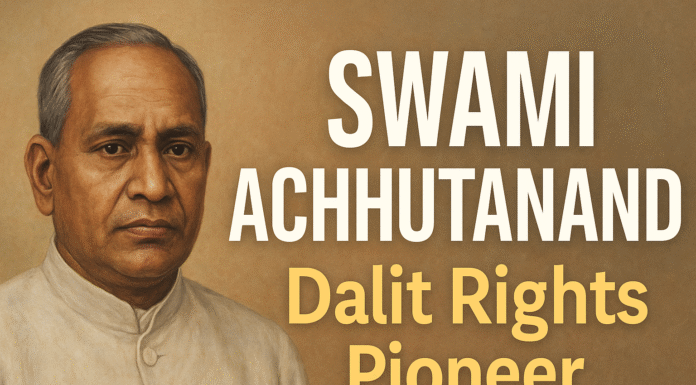 Swami Achhutanand: The Pioneer of Dalit Consciousness and Architect of the Adi Hindu Movement