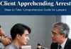 Client is Apprehending Arrest