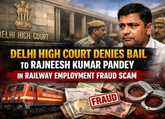 Delhi HC Denies Bail to Rajneesh Kumar Pandey in Railway Employment Fraud Scam