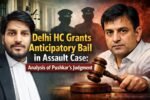 Delhi HC Grants Anticipatory Bail in Assault Case: Analysis of Pushkar’s Judgment Privacy Policy