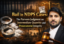 Bail in NDPS Cases: The Parveen Judgment on Intermediate Quantity and Prosecutorial Integrity