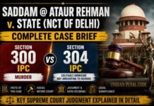 Saddam @ Ataur Rehman v. State (NCT of Delhi): Complete Case Brief on Section 300 vs 304 IPC Saddam @ Ataur Rehman